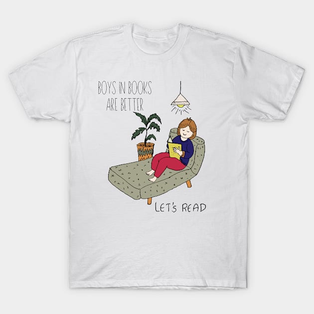 Boys in books are better so read T-Shirt by HAVE SOME FUN